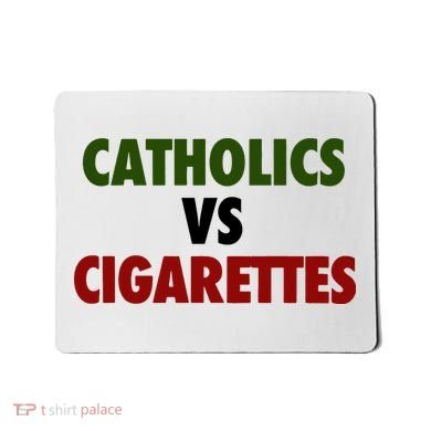 Catholics Vs Cigarettes Mousepad