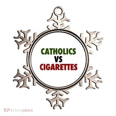 Catholics Vs Cigarettes Ornament