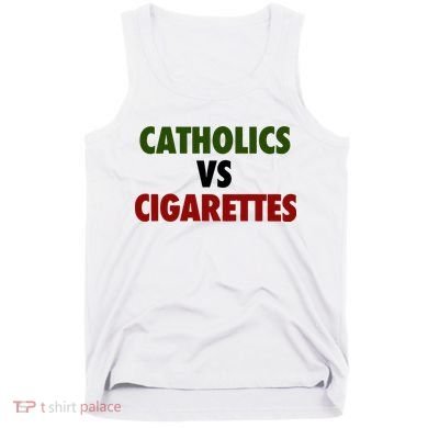 Catholics Vs Cigarettes Tank Top