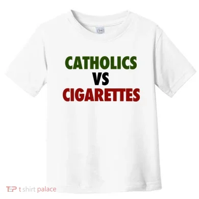 Catholics Vs Cigarettes Toddler T-Shirt