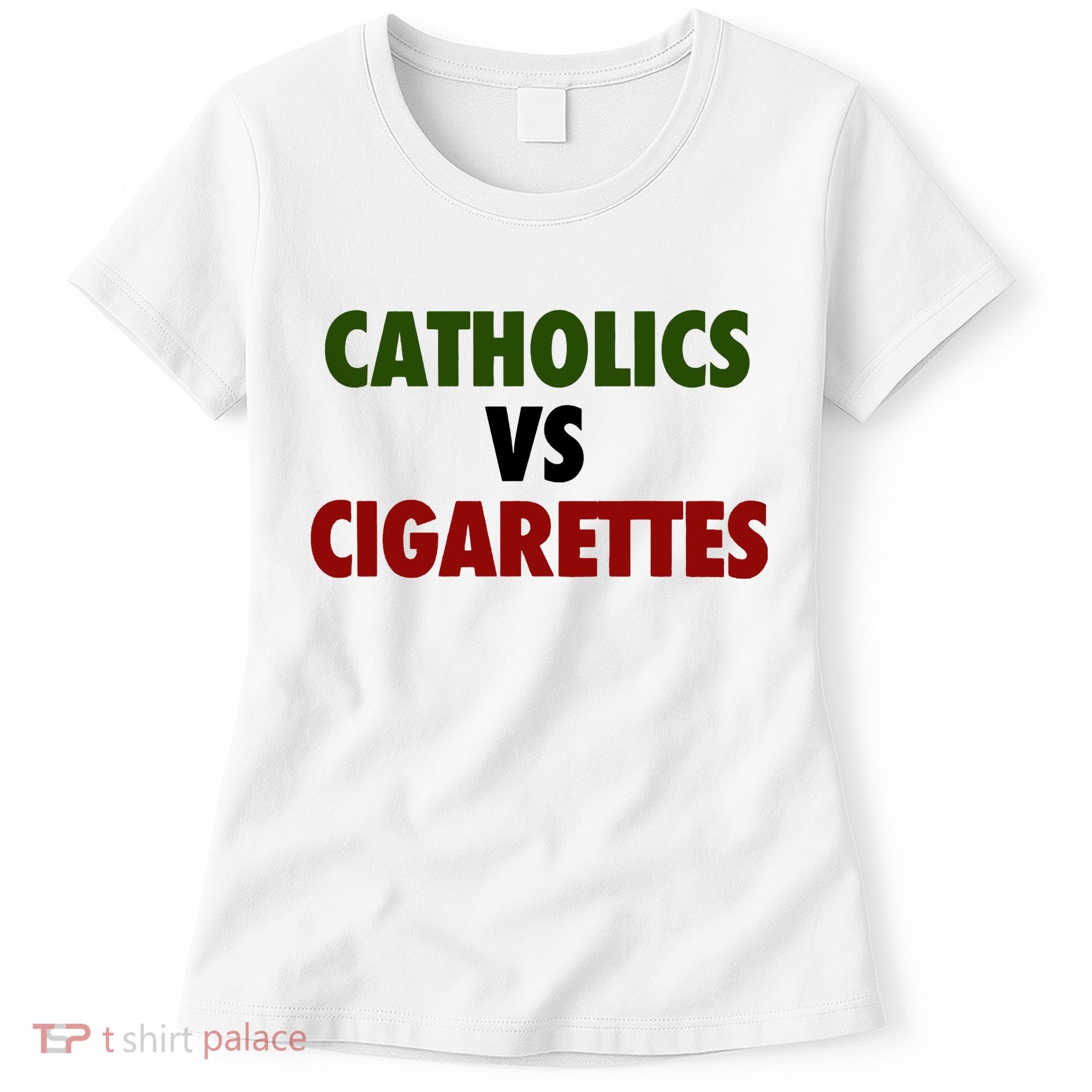 Catholics Vs Cigarettes Women's T-Shirt