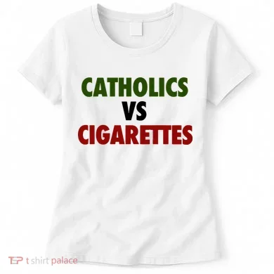 Catholics Vs Cigarettes Women's T-Shirt