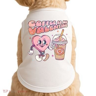 Cute Valentines Day Coffee Is My Valentine Doggie Tank