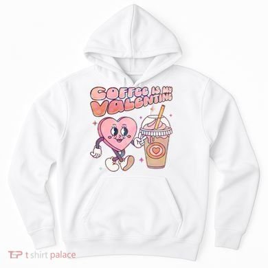 Cute Valentines Day Coffee Is My Valentine Hoodie
