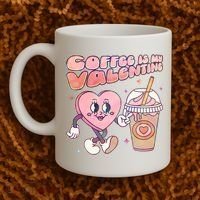 Cute Valentines Day Coffee Is My Valentine Coffee Mug thumb 2