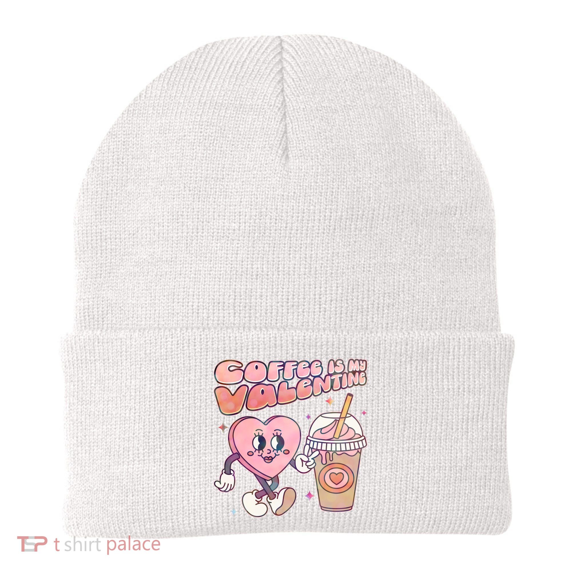 Cute Valentines Day Coffee Is My Valentine Beanie