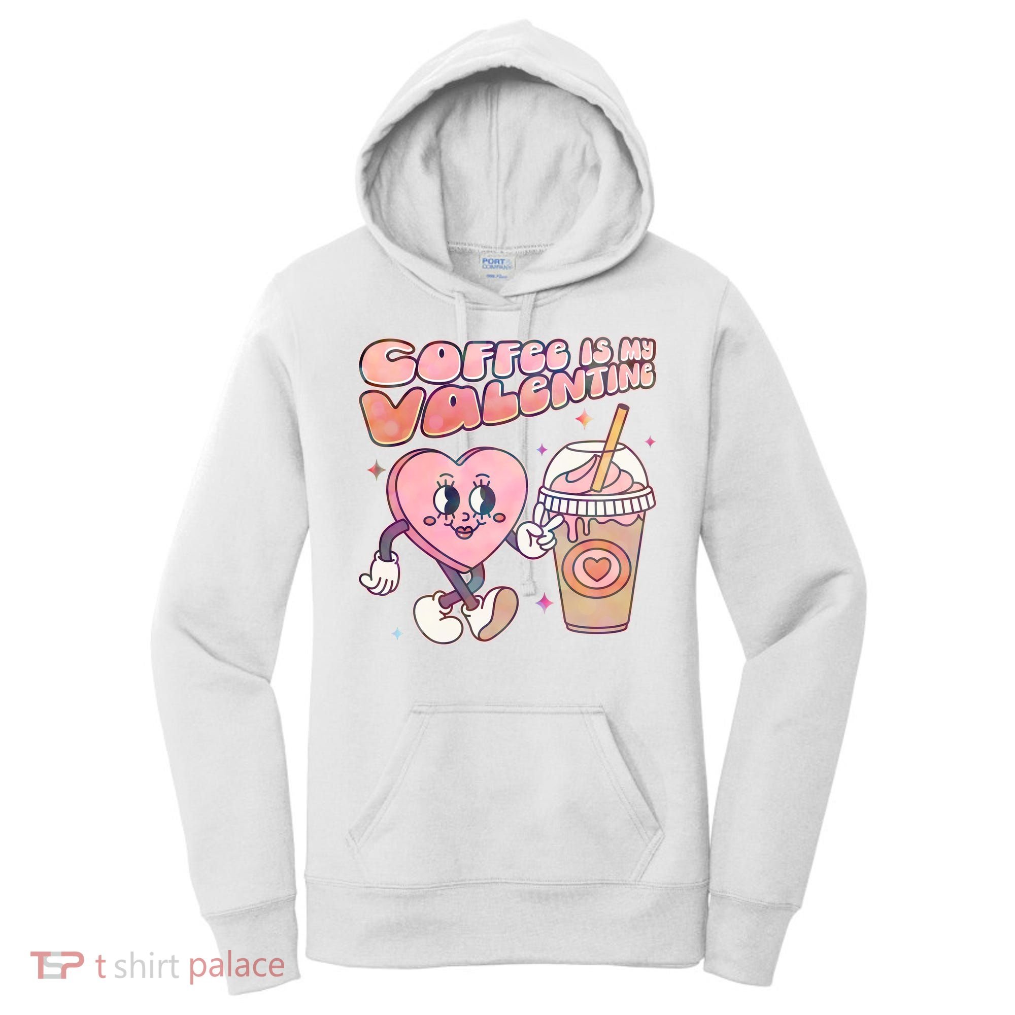 Cute Valentines Day Coffee Is My Valentine Women's Hoodie