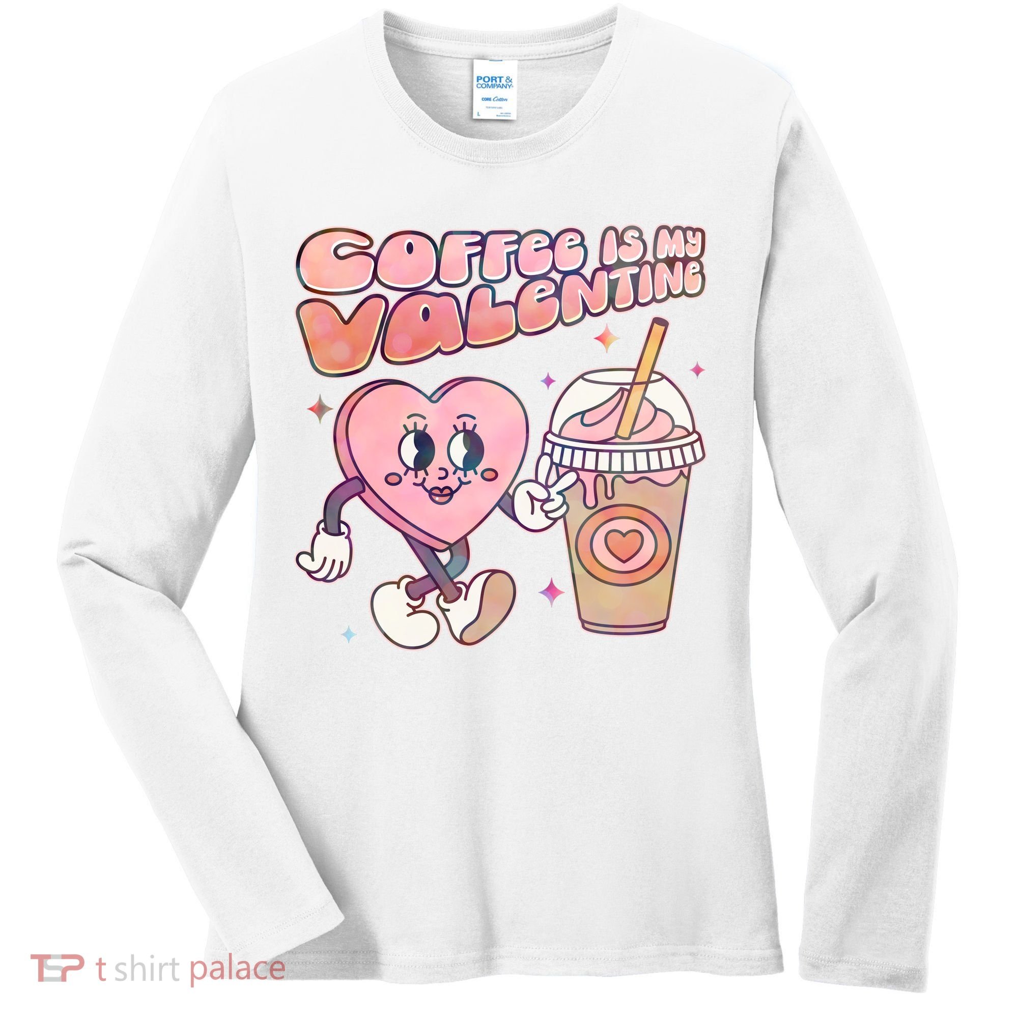 Cute Valentines Day Coffee Is My Valentine Women's Long Sleeve Shirt