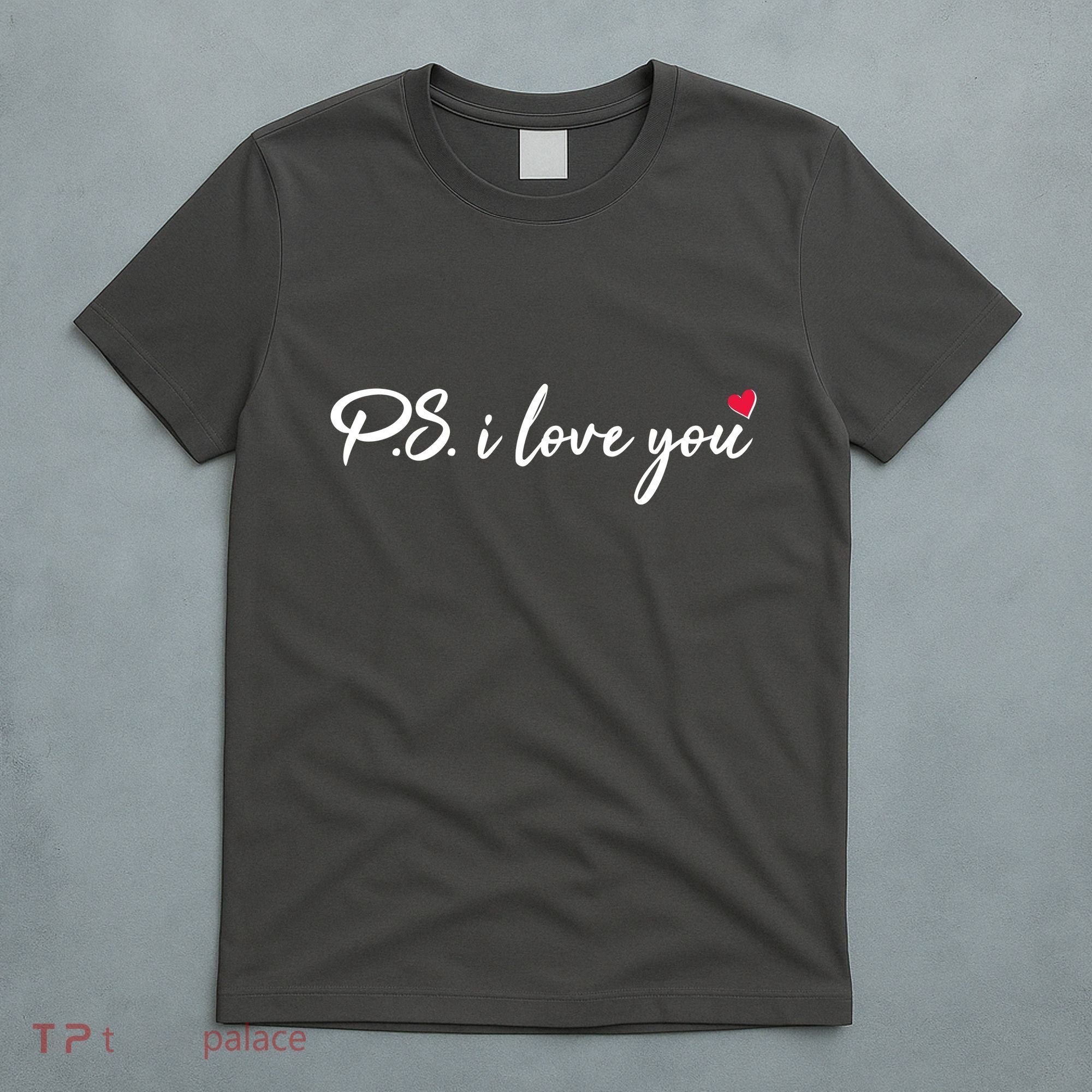 Cute Valentines Day P.S. I Love You T-Shirt