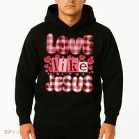 Cute Valentines Day Love Like Jesus Hoodie thumb 2