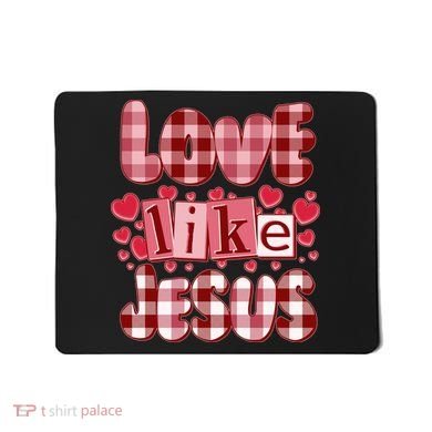 Cute Valentines Day Love Like Jesus Mousepad