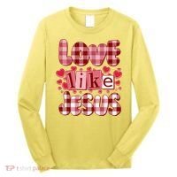 Cute Valentines Day Love Like Jesus Long Sleeve Shirt thumb 0