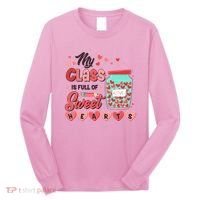 Cute Valentines Day My Class Is Full Of Sweet Hearts Long Sleeve Shirt thumb 0