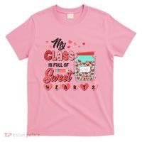 Cute Valentines Day My Class Is Full Of Sweet Hearts T-Shirt thumb 0