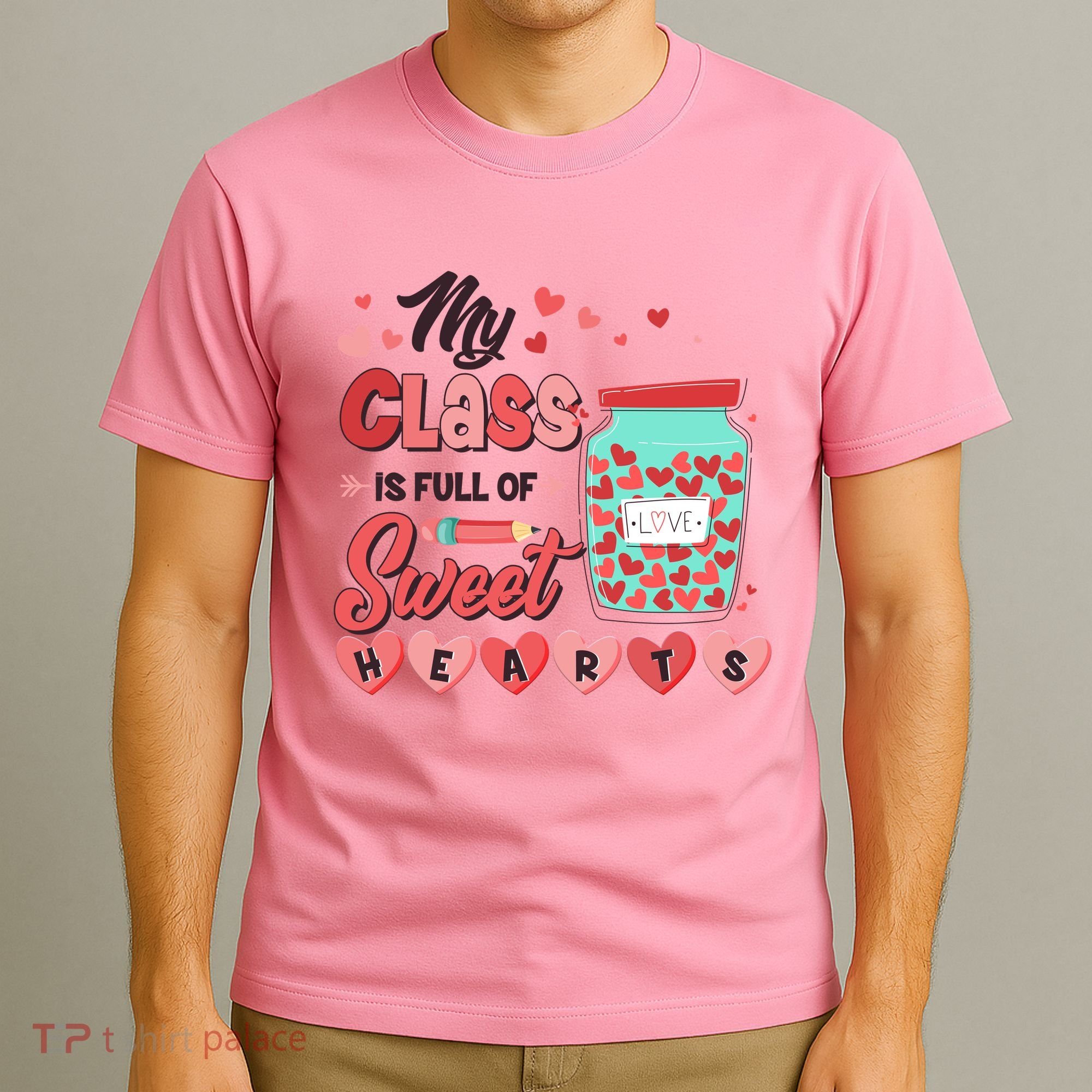 Cute Valentines Day My Class Is Full Of Sweet Hearts T-Shirt