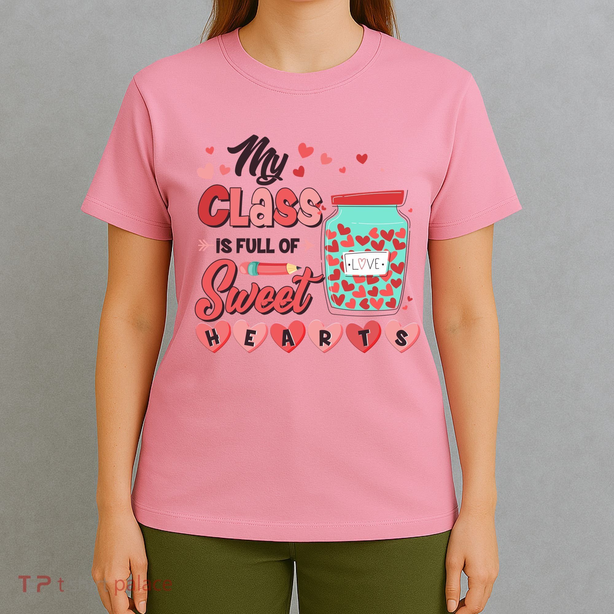 Cute Valentines Day My Class Is Full Of Sweet Hearts T-Shirt