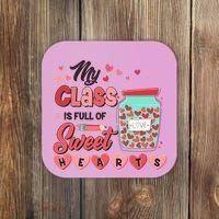Cute Valentines Day My Class Is Full Of Sweet Hearts Coaster thumb 0