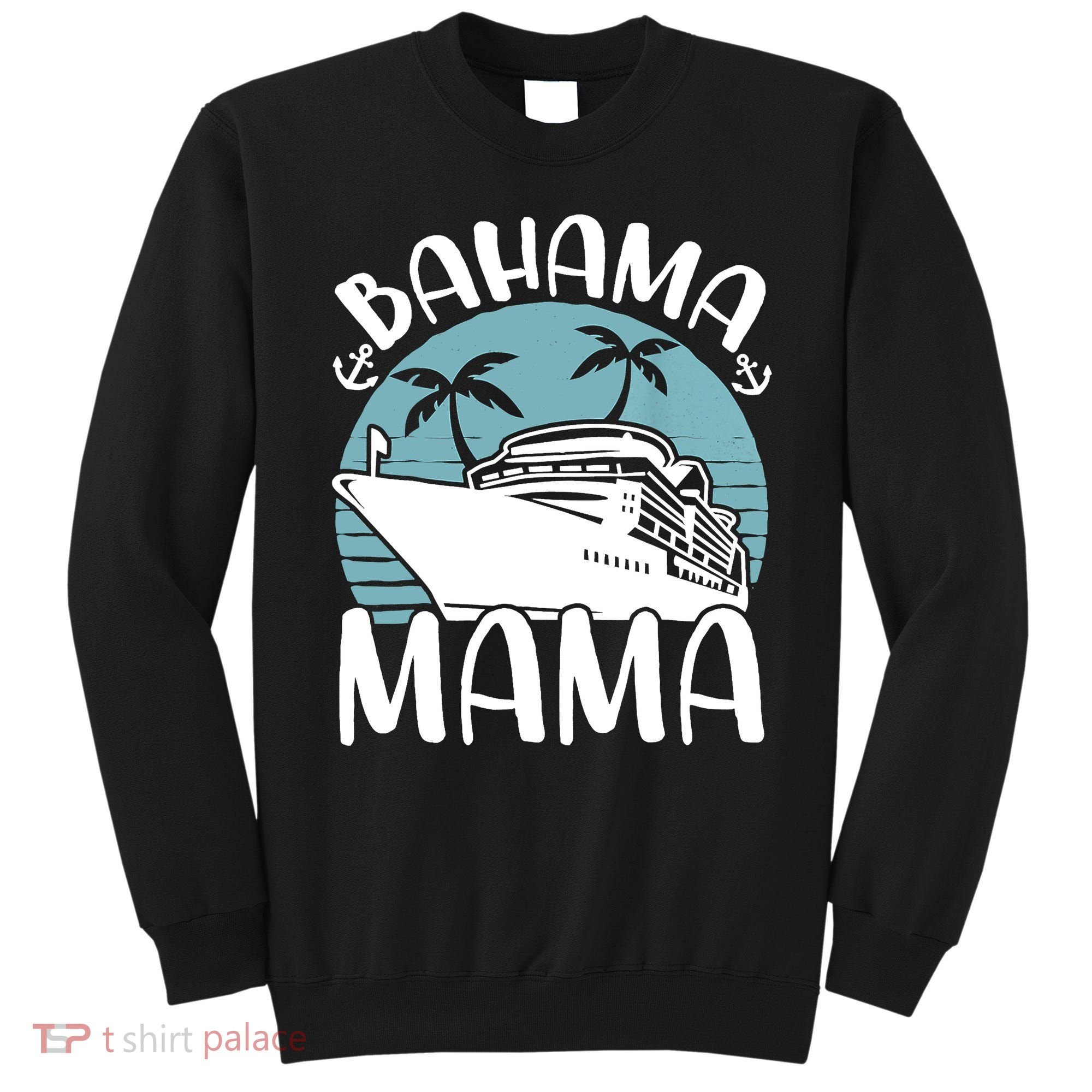 Cruising Vacation Family Trip Bahama Mama Sweatshirt