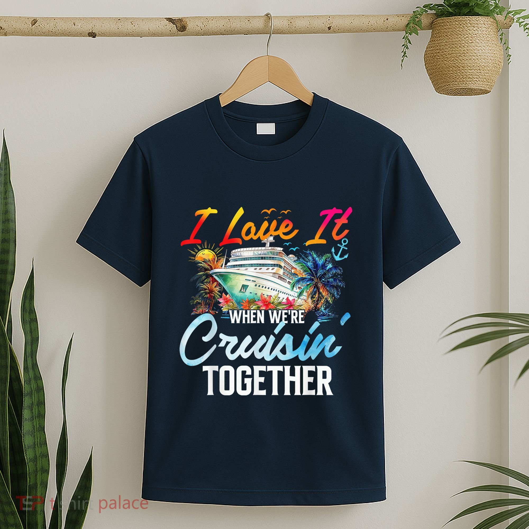 Cruise Vintage I Love It When WeRe Cruisin Together T-Shirt