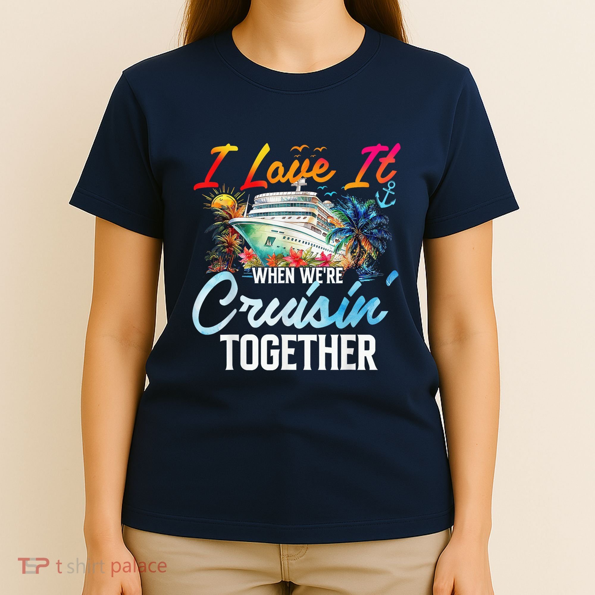 Cruise Vintage I Love It When WeRe Cruisin Together T-Shirt