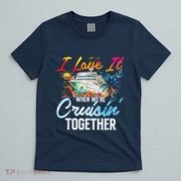 Cruise Vintage I Love It When WeRe Cruisin Together T-Shirt thumb 5