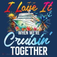 Cruise Vintage I Love It When WeRe Cruisin Together T-Shirt thumb 7