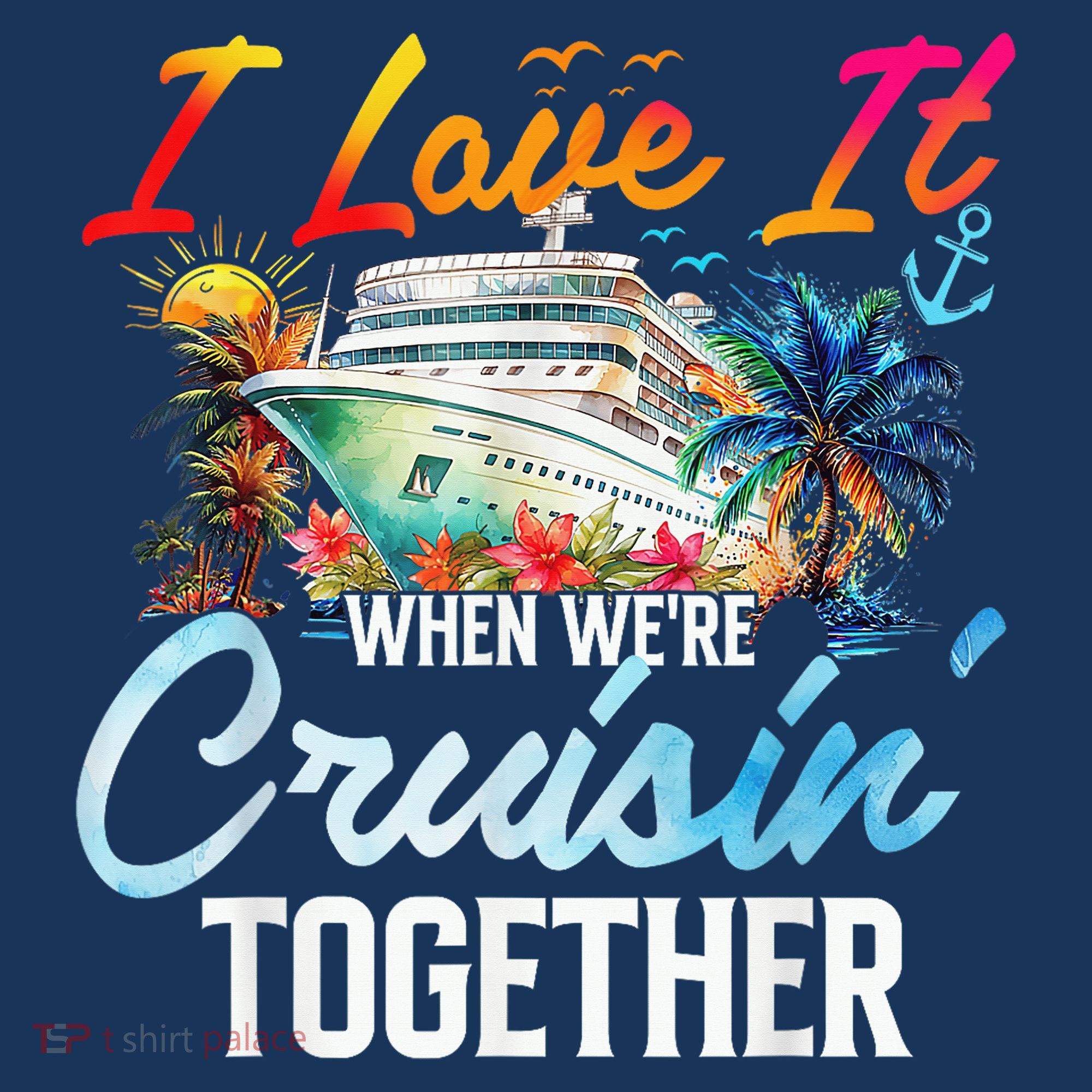 Cruise Vintage I Love It When WeRe Cruisin Together T-Shirt