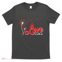 Cute Valentine Love Is In The Air Dandelions T-Shirt thumb 0