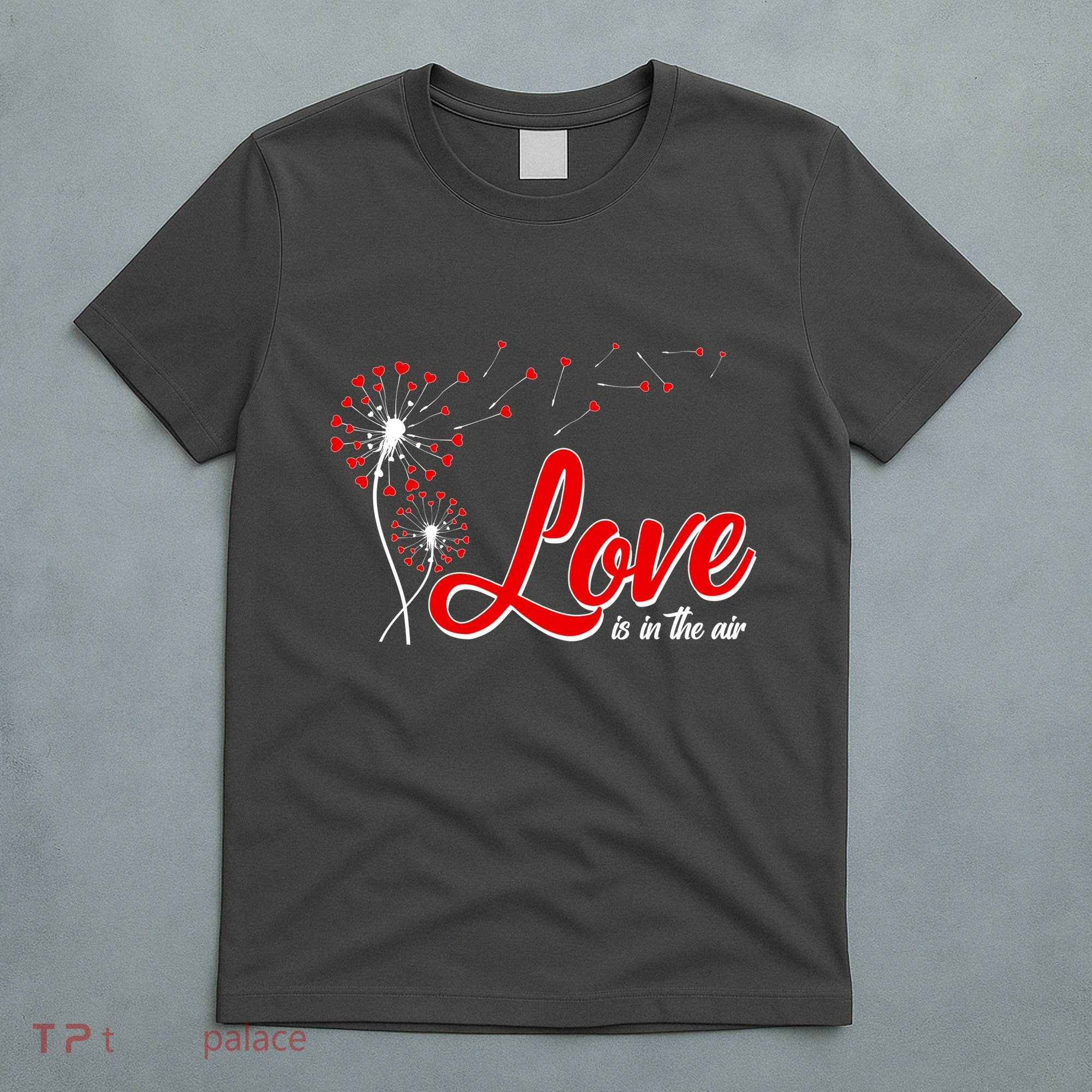 Cute Valentine Love Is In The Air Dandelions T-Shirt