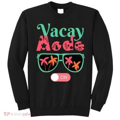 Cute Vacay Mode Summer On Funny Family Vacation Sweatshirt