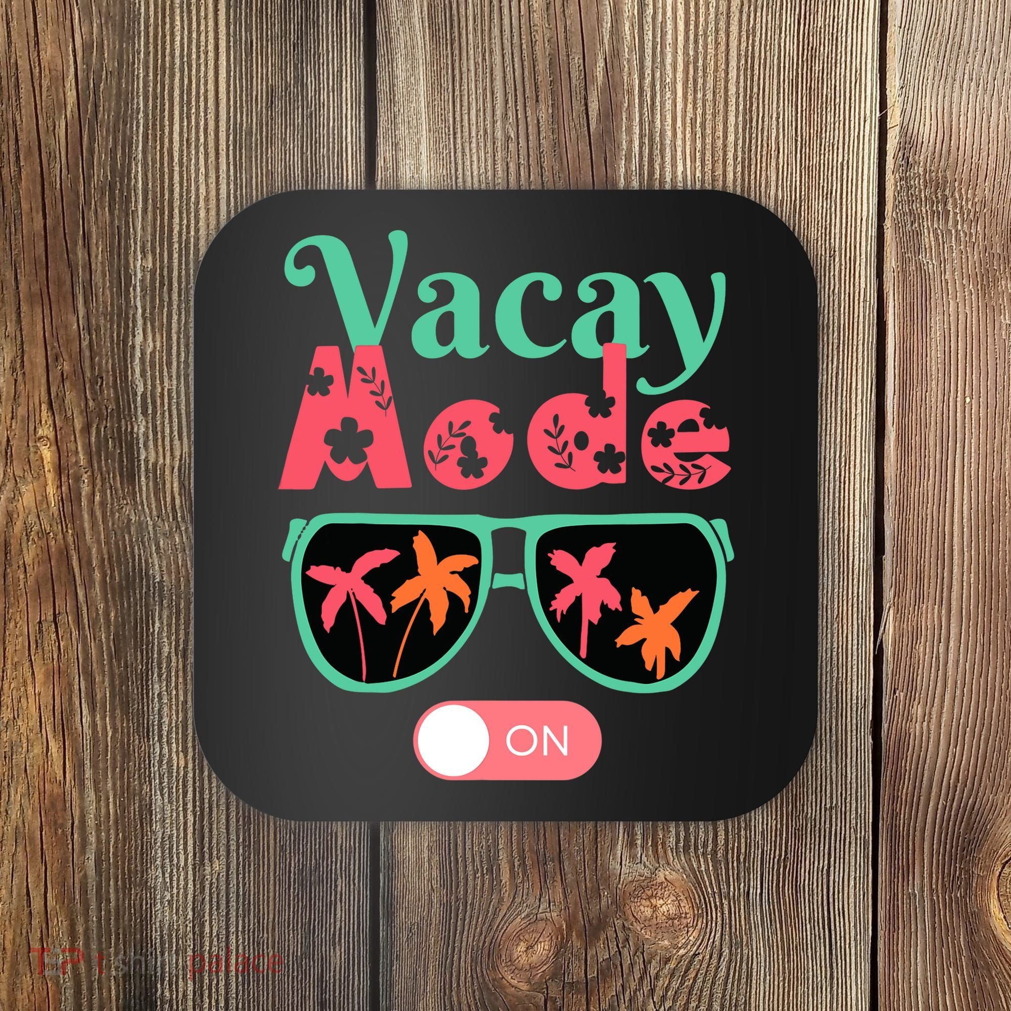 Cute Vacay Mode Summer On Funny Family Vacation Coaster