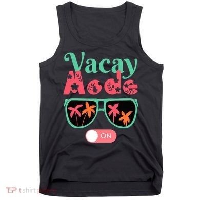 Cute Vacay Mode Summer On Funny Family Vacation Tank Top