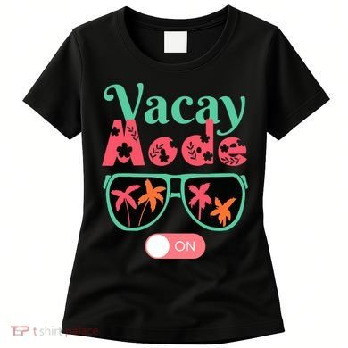 Cute Vacay Mode Summer On Funny Family Vacation Women's T-Shirt