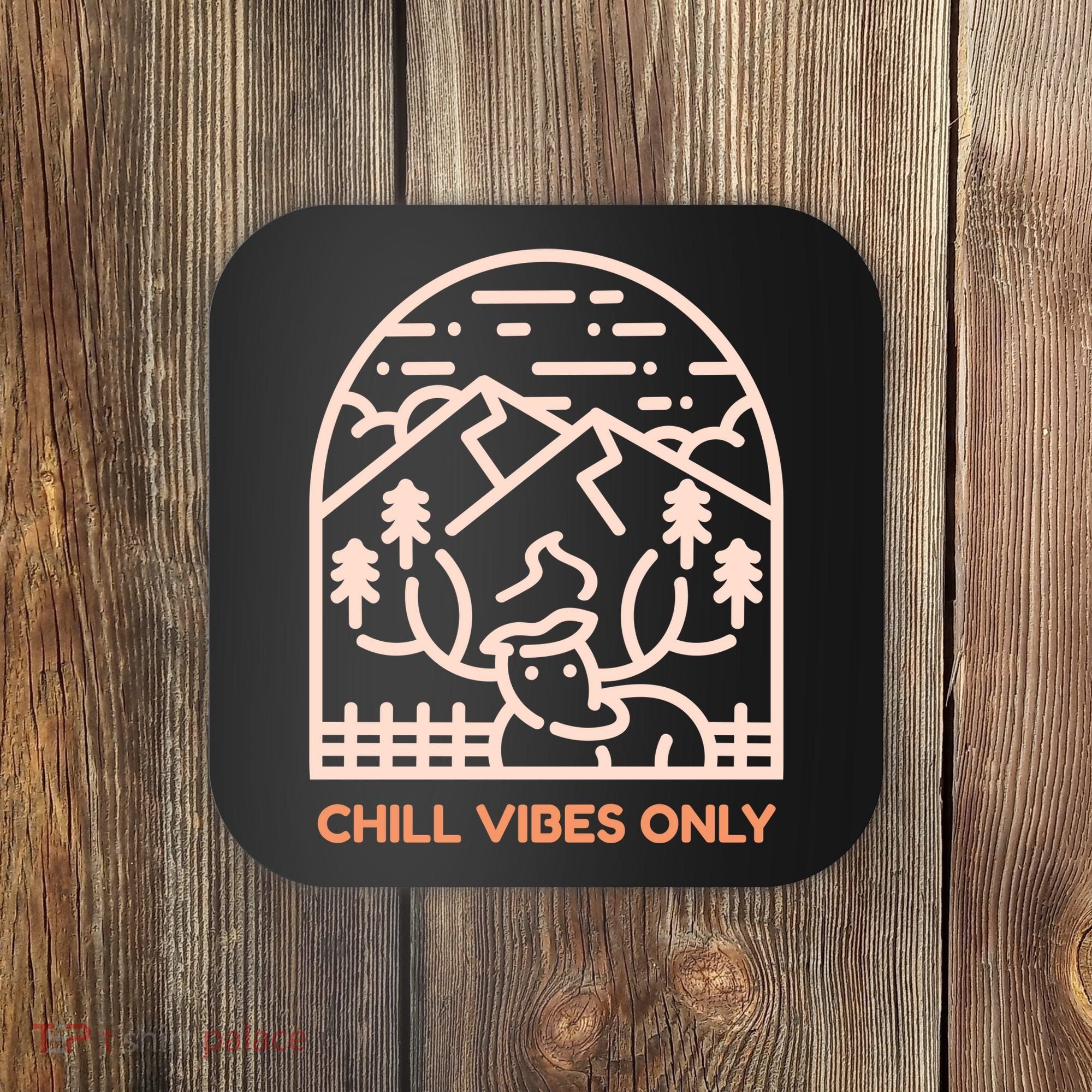 Chill Vibes Only Coaster