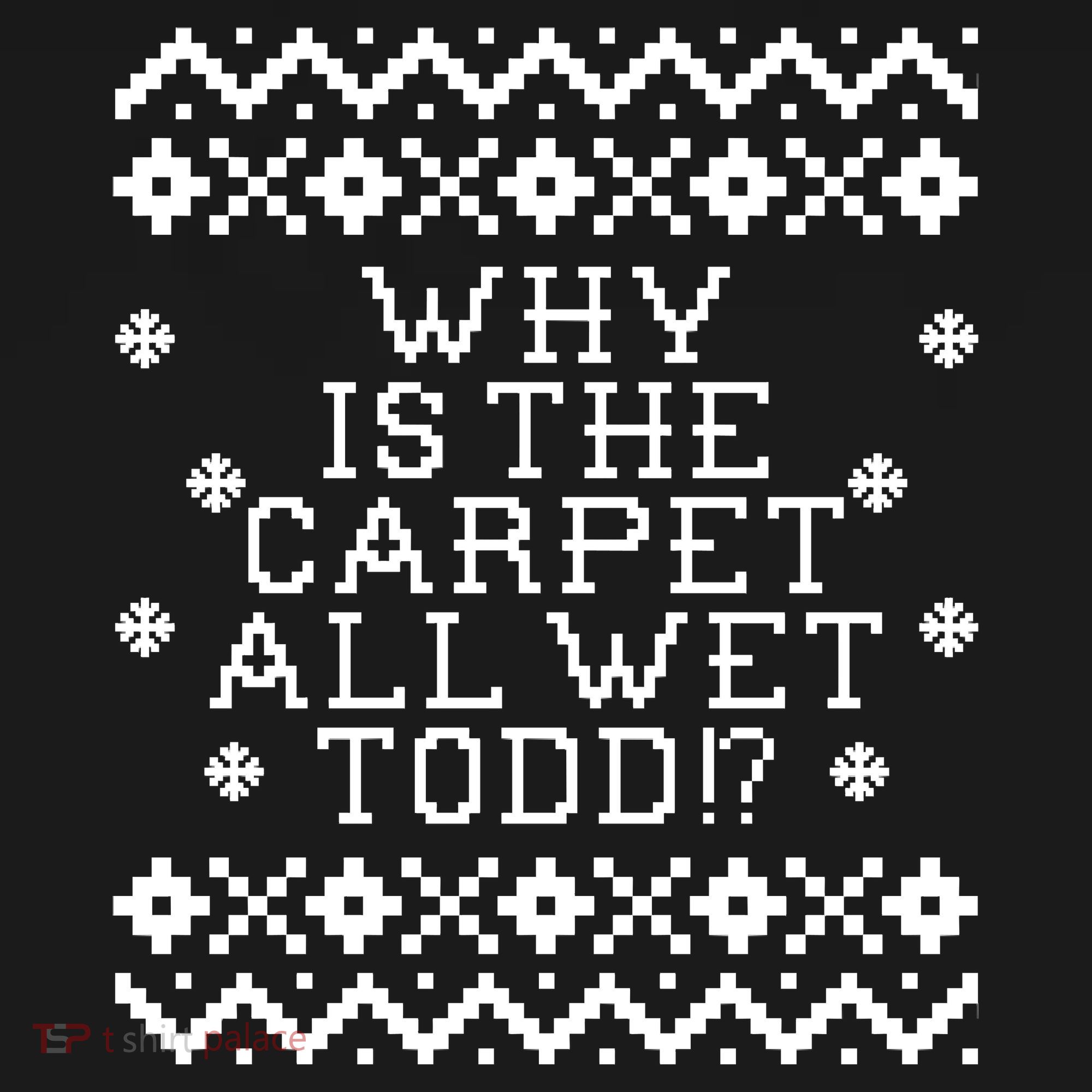 Christmas Vacation Quote - Why Is The Carpet All Wet Todd Women's Tank Top