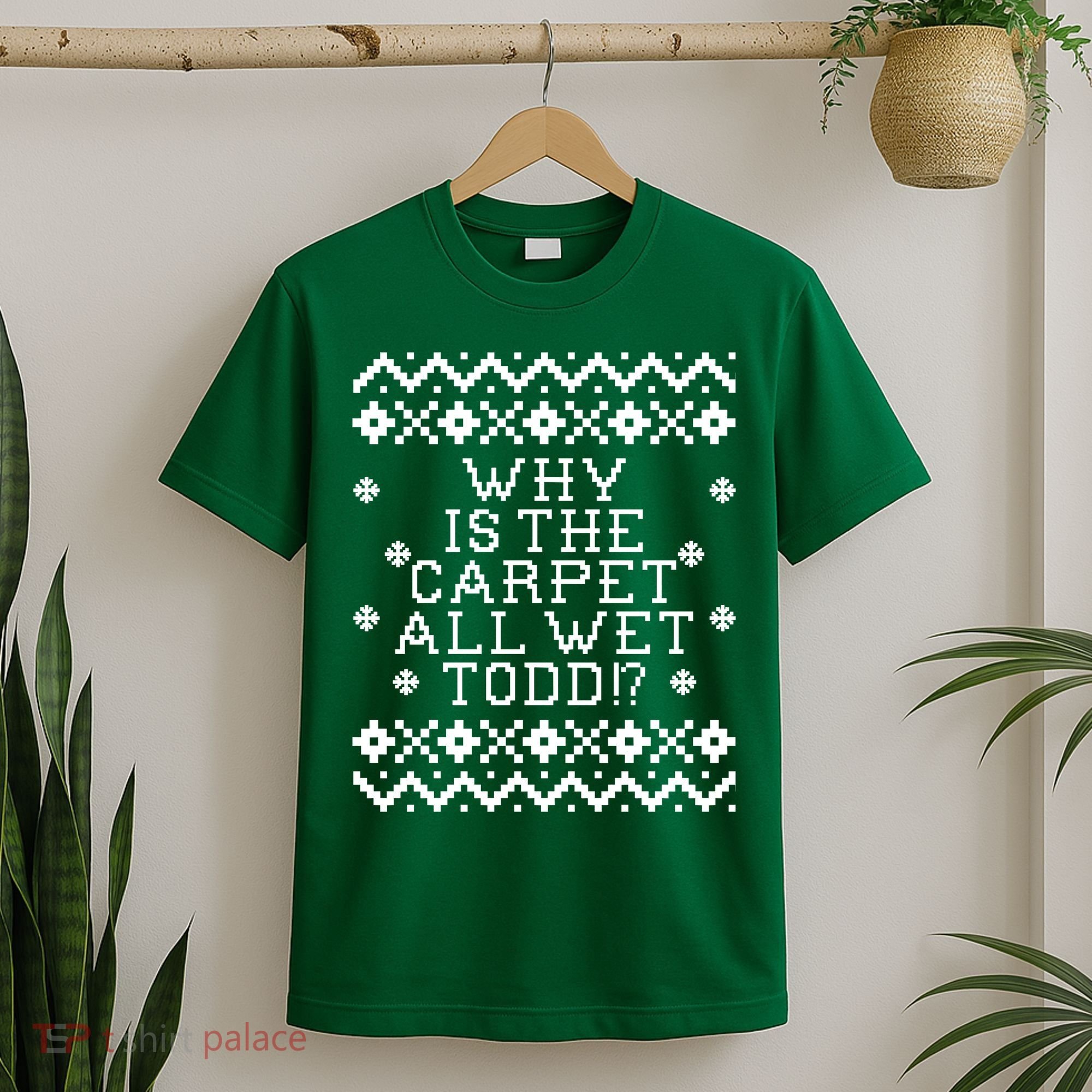 Christmas Vacation Quote - Why Is The Carpet All Wet Todd T-Shirt