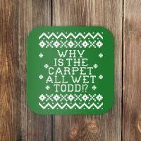 Christmas Vacation Quote - Why Is The Carpet All Wet Todd Coaster thumb 0