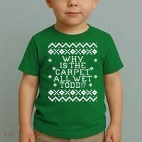 Christmas Vacation Quote - Why Is The Carpet All Wet Todd Toddler T-Shirt thumb 2