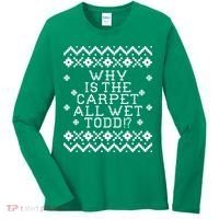 Christmas Vacation Quote - Why Is The Carpet All Wet Todd Women's Long Sleeve Shirt thumb 0