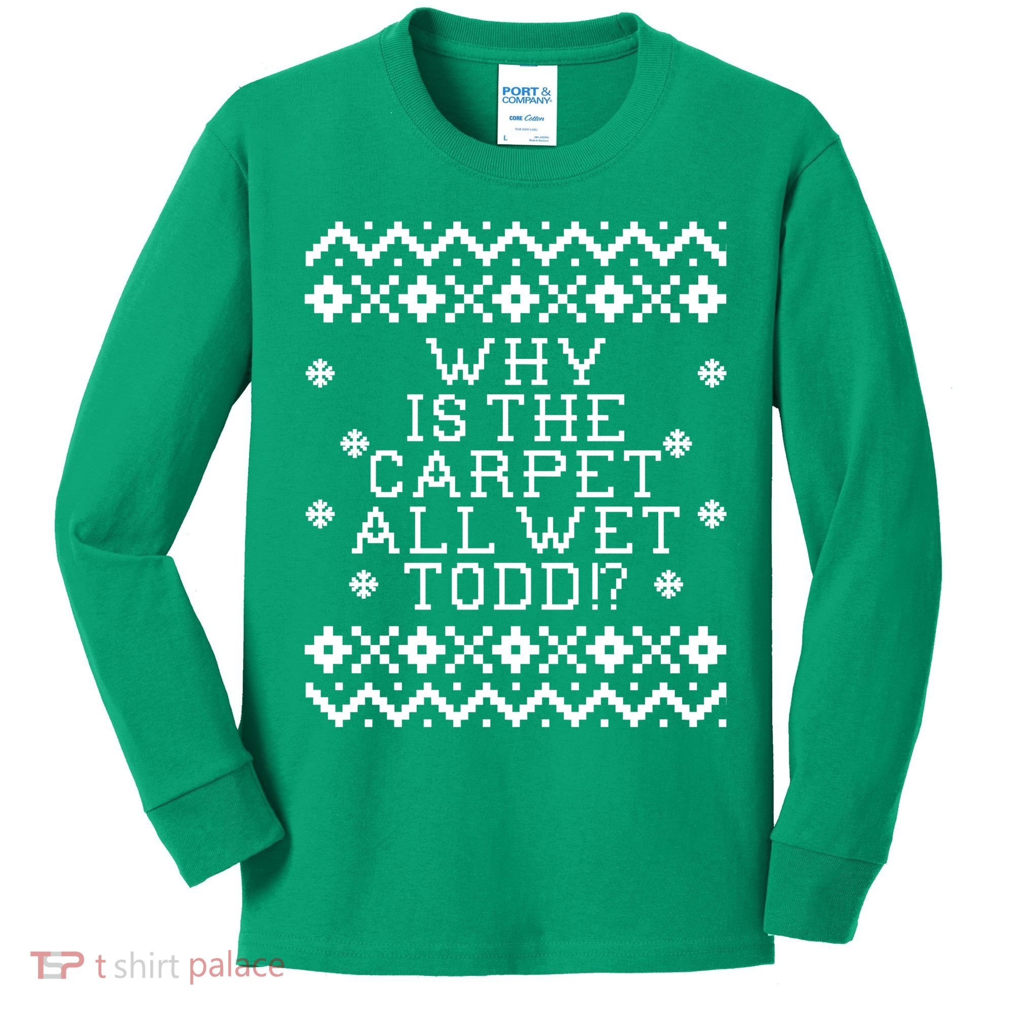 Christmas Vacation Quote - Why Is The Carpet All Wet Todd Kids Long Sleeve Shirt