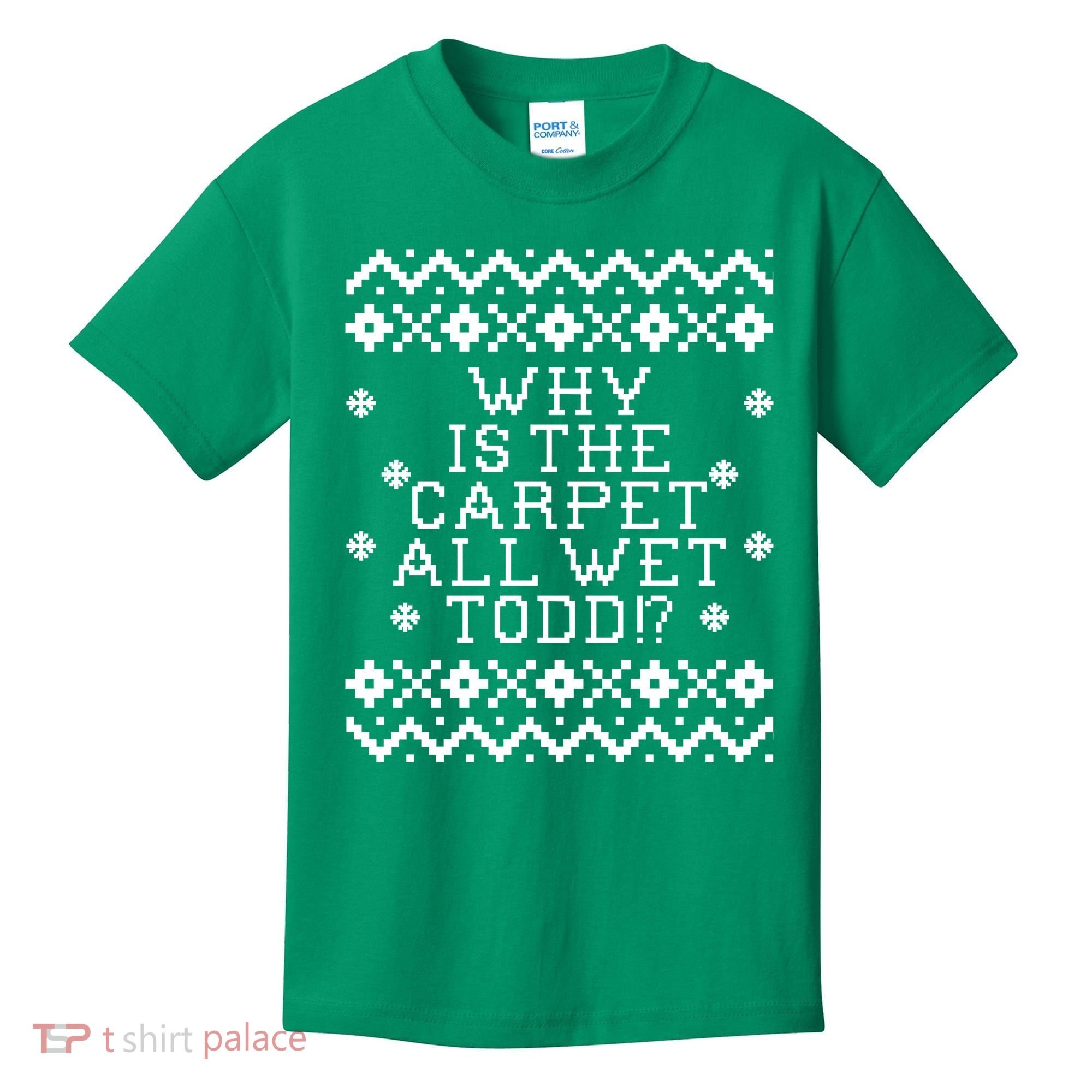 Christmas Vacation Quote - Why Is The Carpet All Wet Todd Kids T-Shirt