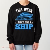 Cruise Vacation This Week I Don't Give A Ship Cruise Couples Funny Gift Women's Sweatshirt thumb 0