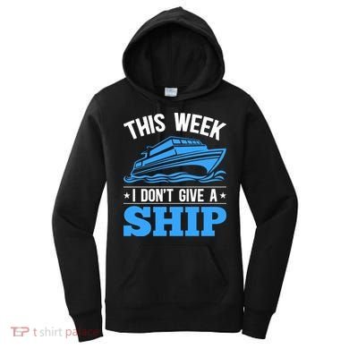 Cruise Vacation This Week I Don't Give A Ship Cruise Couples Funny Gift Women's Hoodie
