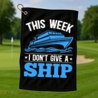 Cruise Vacation This Week I Don't Give A Ship Cruise Couples Funny Gift Golf Towel thumb 1