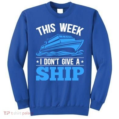 Cruise Vacation This Week I Don't Give A Ship Cruise Couples Funny Gift Sweatshirt