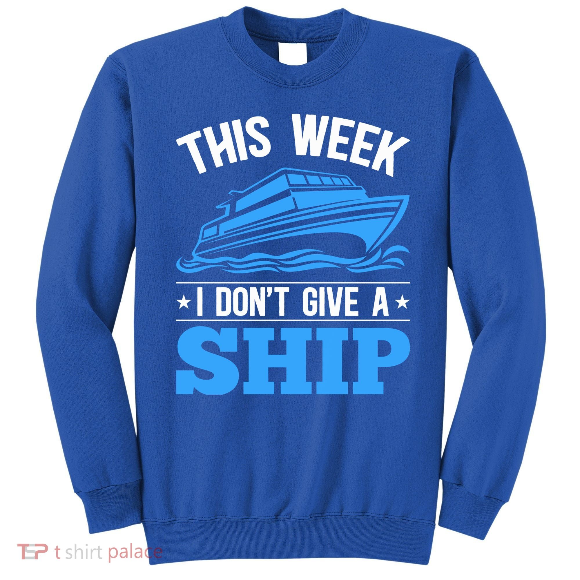 Cruise Vacation This Week I Don't Give A Ship Cruise Couples Funny Gift Sweatshirt