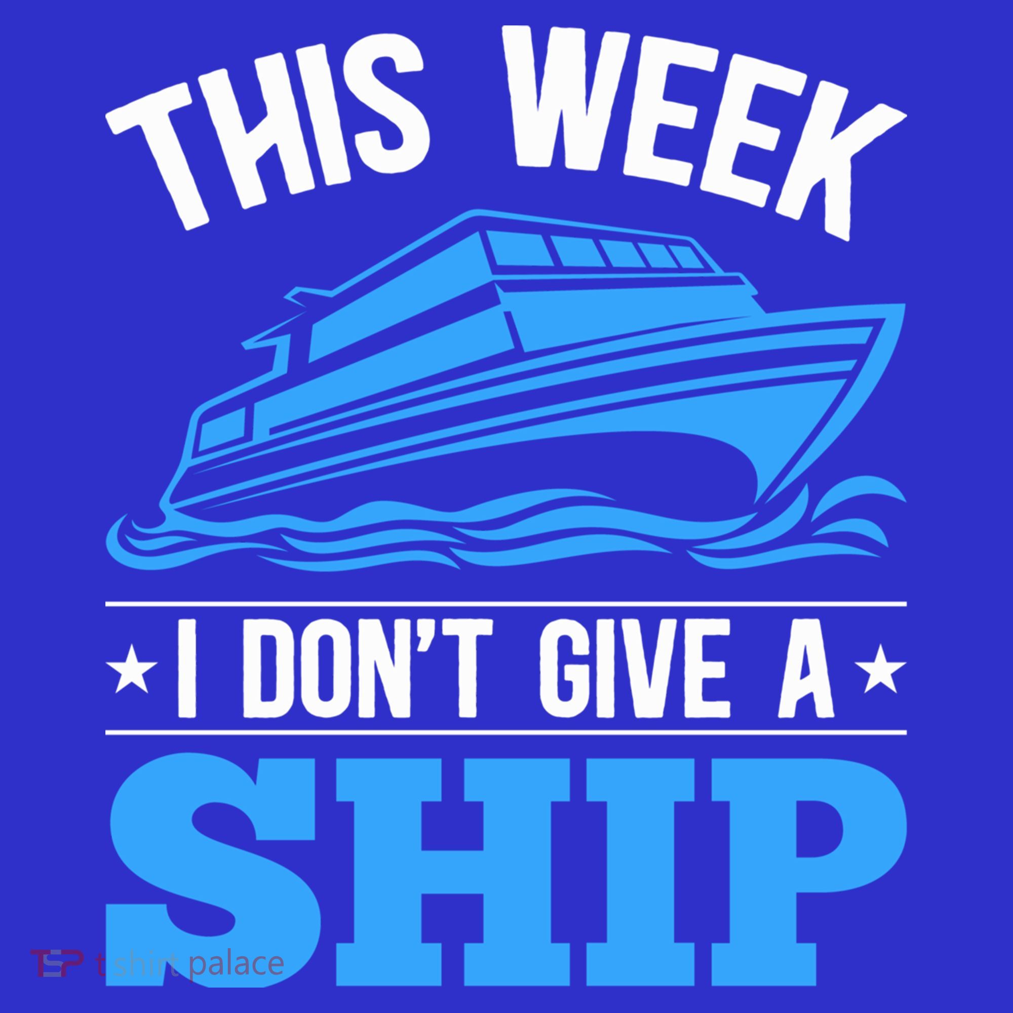 Cruise Vacation This Week I Don't Give A Ship Cruise Couples Funny Gift T-Shirt