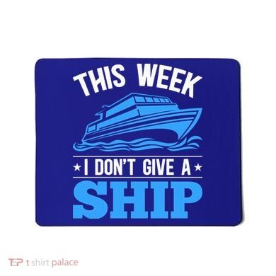 Cruise Vacation This Week I Don't Give A Ship Cruise Couples Funny Gift Mousepad