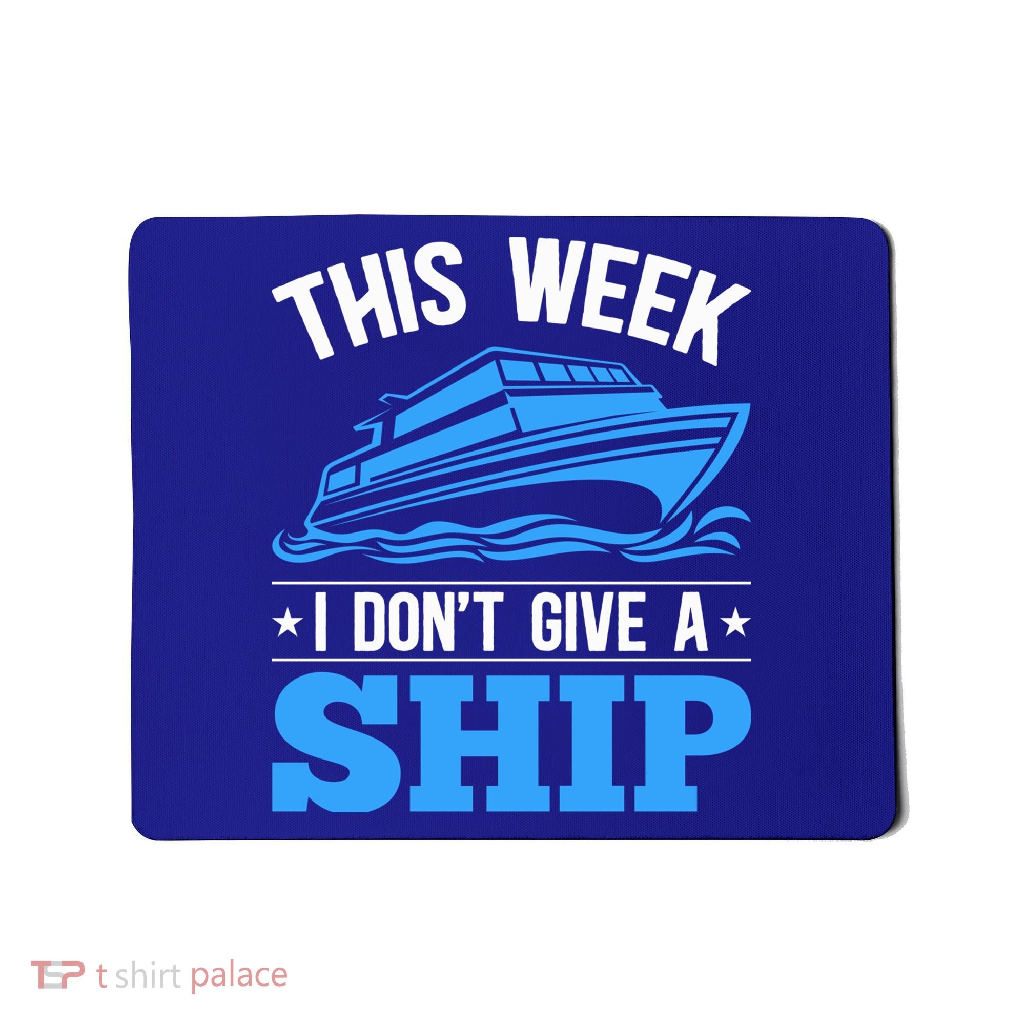 Cruise Vacation This Week I Don't Give A Ship Cruise Couples Funny Gift Mousepad