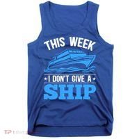 Cruise Vacation This Week I Don't Give A Ship Cruise Couples Funny Gift Tank Top thumb 0